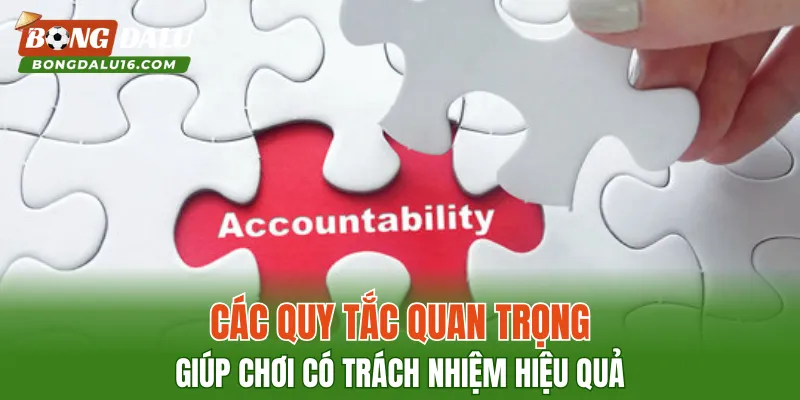 Các quy tắc quan trọng giúp chơi có trách nhiệm hiệu quả