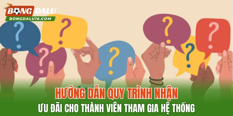Hướng dẫn quy trình nhận ưu đãi cho thành viên tham gia hệ thống