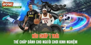 Kèo Chấp 1 Trái