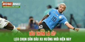 Kèo Thơm Là Gì