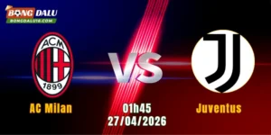 Nhận Định AC Milan Vs Juventus, 01h45 Ngày 27/4: Đại Chiến Đỉnh Cao