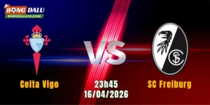 Nhận Định Celta Vigo Vs SC Freiburg, 23h45 Ngày 16/4: Khó Cho Chủ Nhà