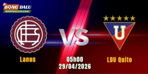 Nhận Định Lanus Vs LDU Quito, 05h00 Ngày 29/4: Điểm Tựa Néstor Pérez | BONGDALU