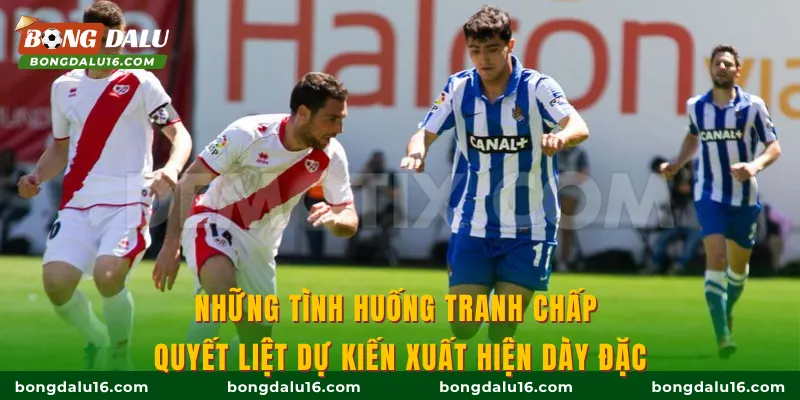 Những tình huống tranh chấp quyết liệt dự kiến xuất hiện dày đặc