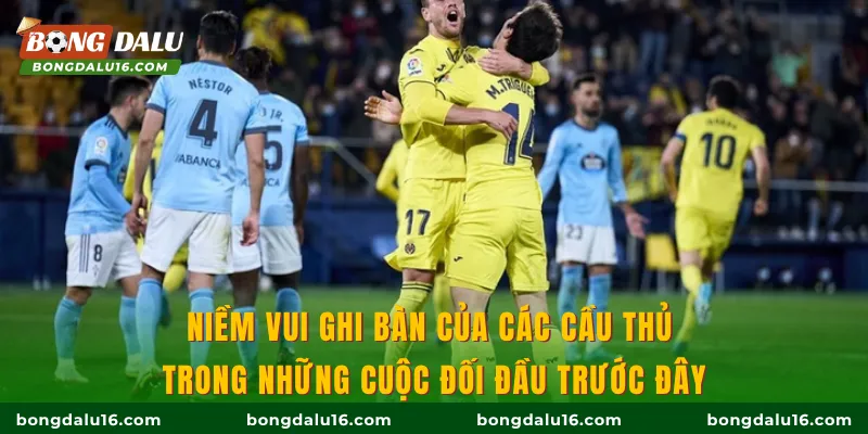 Niềm vui ghi bàn của các cầu thủ trong những cuộc đối đầu trước đây