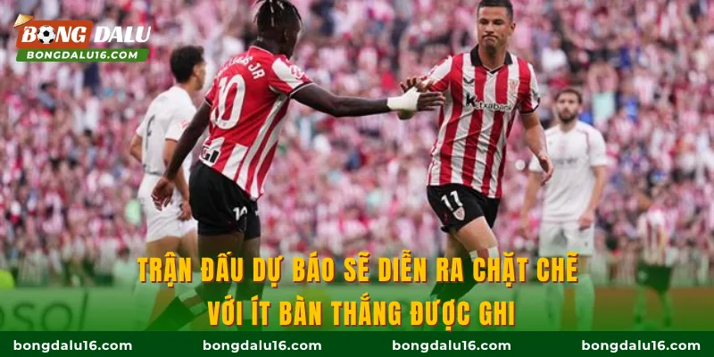 Trận đấu dự báo sẽ diễn ra chặt chẽ với ít bàn thắng được ghi
