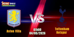 Nhận Định Aston Villa Vs Tottenham Hotspur, 01h00 Ngày 4/5: Đại Chiến Nảy Lửa | BONGDALU