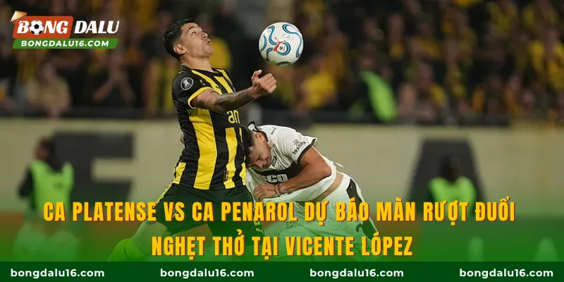 CA Platense vs CA Penarol dự báo màn rượt đuổi nghẹt thở tại Vicente López