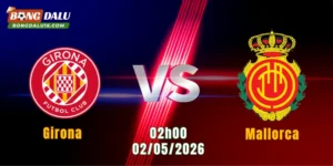 Nhận Định Girona Vs Mallorca, 02h00 Ngày 2/5: Chủ Nhà Nhỉnh Hơn | BONGDALU