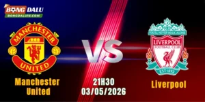Nhận Định Manchester United Vs Liverpool, 21h30 Ngày 3/5: Cuộc Đọ Sức Đỉnh Cao