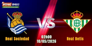 Nhận Định Real Sociedad Vs Real Betis, 02h00 Ngày 10/5: Đại Chiến Cởi Mở