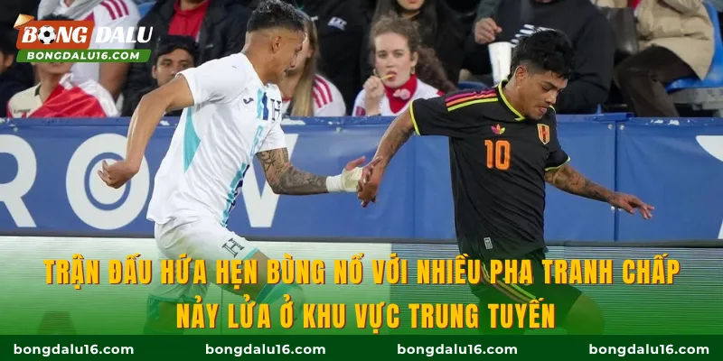 Trận đấu hứa hẹn bùng nổ với nhiều pha tranh chấp nảy lửa ở khu vực trung tuyến