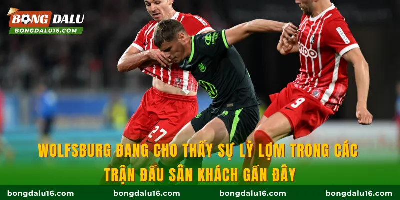 Wolfsburg đang cho thấy sự lỳ lợm trong các trận đấu sân khách gần đây