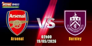 Nhận Định Arsenal Vs Burnley, 02h00 Ngày 19/5: Pháo Thủ Chờ Ngày Đăng Quang 