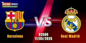 Nhận Định Barcelona Vs Real Madrid, 02h00 Ngày 11/5: Siêu Kinh Điển Rực Lửa