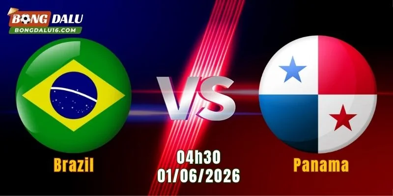 Nhận Định Brazil Vs Panama, 04h30 Ngày 1/6: Selecao Thị Uy Sức Mạnh 