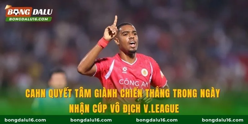 CAHN quyết tâm giành chiến thắng trong ngày nhận cúp vô địch V.League