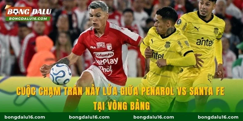 Cuộc chạm trán nảy lửa giữa Penarol vs Santa Fe tại vòng bảng