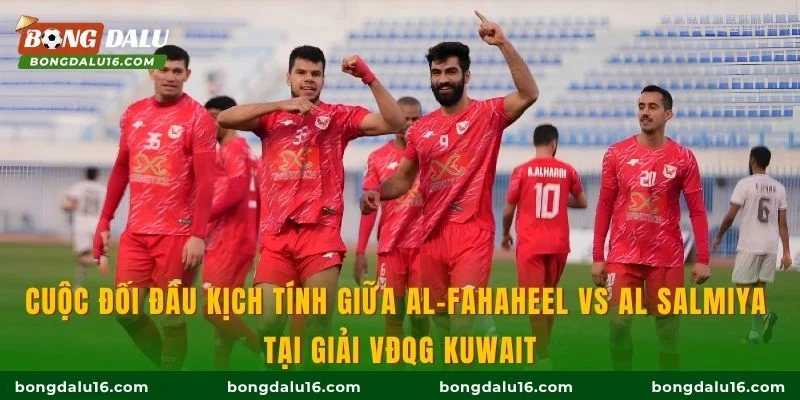 Cuộc đối đầu kịch tính giữa Al-Fahaheel vs Al Salmiya tại giải VĐQG Kuwait