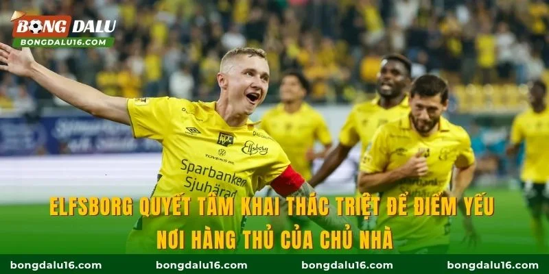 Elfsborg quyết tâm khai thác triệt để điểm yếu nơi hàng thủ của chủ nhà