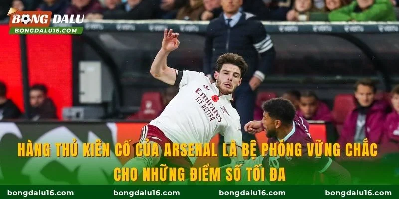 Hàng thủ kiên cố của Arsenal là bệ phóng vững chắc cho những điểm số tối đa