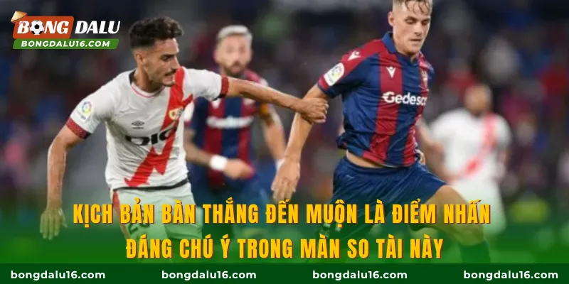 Kịch bản bàn thắng đến muộn là điểm nhấn đáng chú ý trong màn so tài này