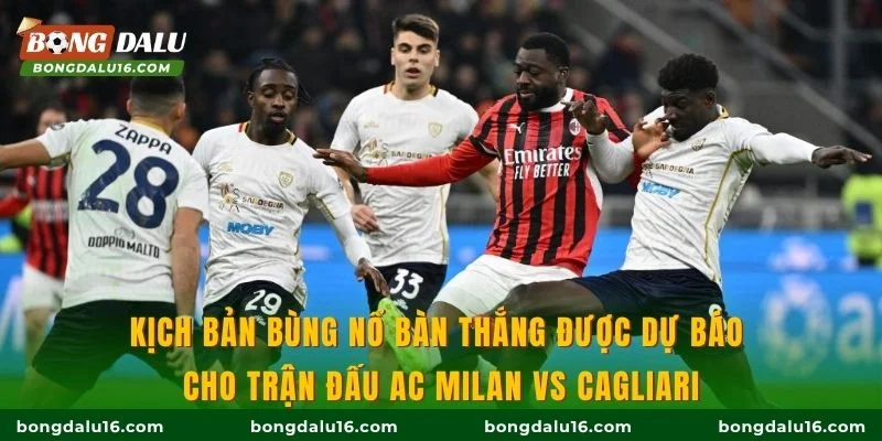 Kịch bản bùng nổ bàn thắng được dự báo cho trận đấu AC Milan vs Cagliari