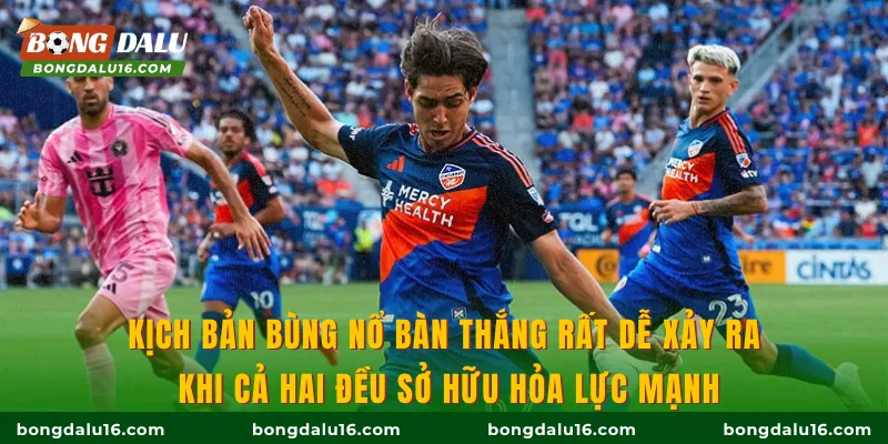 Kịch bản bùng nổ bàn thắng rất dễ xảy ra khi cả hai đều sở hữu hỏa lực mạnh