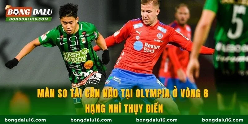 Màn so tài cân não tại Olympia ở vòng 8 hạng Nhì Thụy Điển