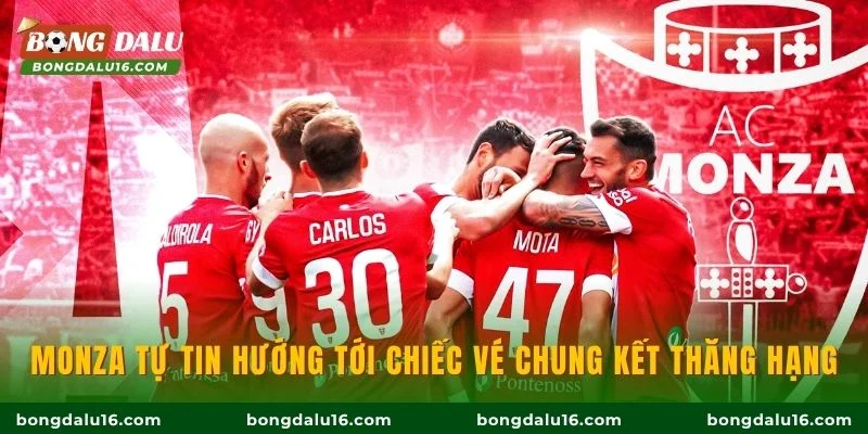 Monza tự tin hướng tới chiếc vé chung kết thăng hạng