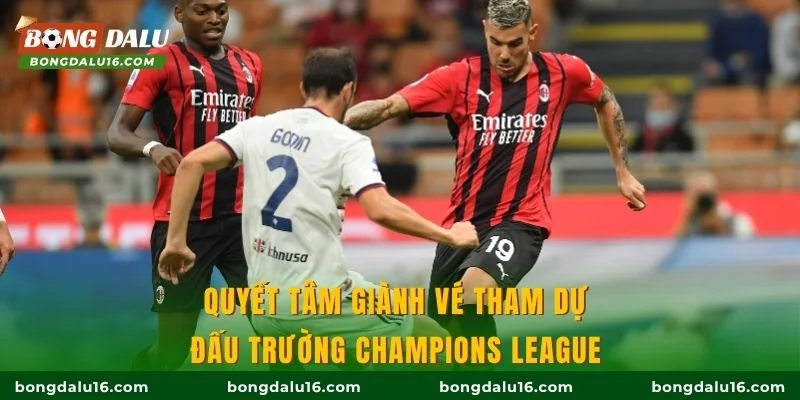 Quyết tâm giành vé tham dự đấu trường Champions League 