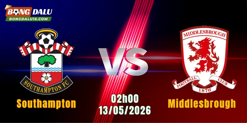 Nhận Định Southampton Vs Middlesbrough, 02h00 Ngày 13/5: Vé Trao Tay Chủ Nhà 