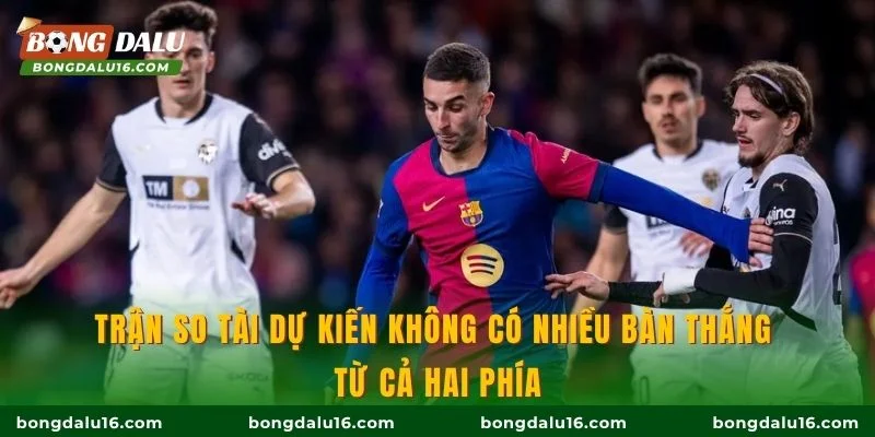 Trận so tài dự kiến không có nhiều bàn thắng từ cả hai phía
