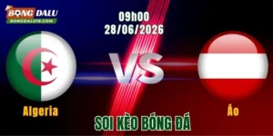 Soi Kèo Algeria vs Áo, 09h00 Ngày 28/6: Bản Lĩnh Áo Lên Tiếng 