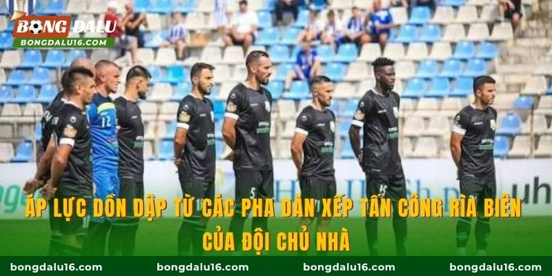 Áp lực dồn dập từ các pha dàn xếp tấn công rìa biên của đội chủ nhà