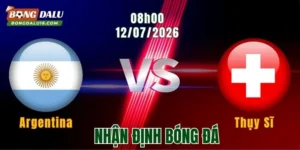 Nhận Định Argentina vs Thụy Sĩ, 08h00 Ngày 12/7: Bản Lĩnh Nhà Vua Lên Tiếng