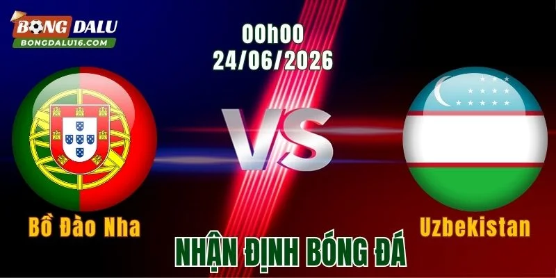 Nhận Định Bồ Đào Nha vs Uzbekistan, 00h00 Ngày 24/6: Áp Lực Buộc Phải Thắng