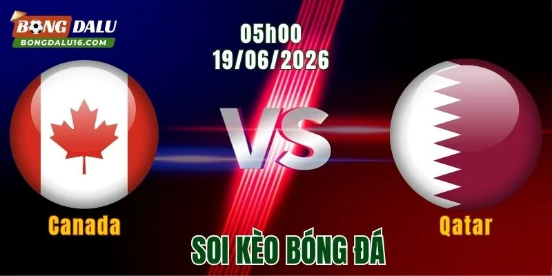 Soi Kèo Canada Vs Qatar, 05h00 Ngày 19/6: Chủ Nhà Không Được Phép Sảy Chân