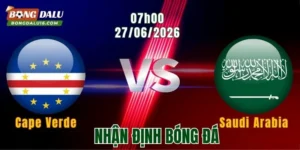 Nhận định Cape Verde vs Saudi Arabia, 07h00 ngày 27/6: Thời khắc vàng của Cape Verde