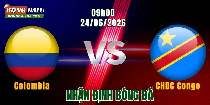 Nhận Định Colombia vs CHDC Congo, 09h00 Ngày 24/6: Cuộc Đấu Không Dễ Thở 