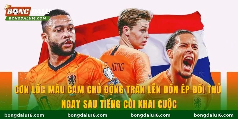 Cơn lốc màu cam chủ động tràn lên dồn ép đối thủ ngay sau tiếng còi khai cuộc
