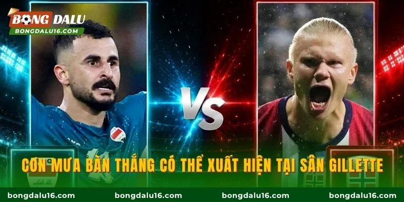Cơn mưa bàn thắng có thể xuất hiện tại sân Gillette