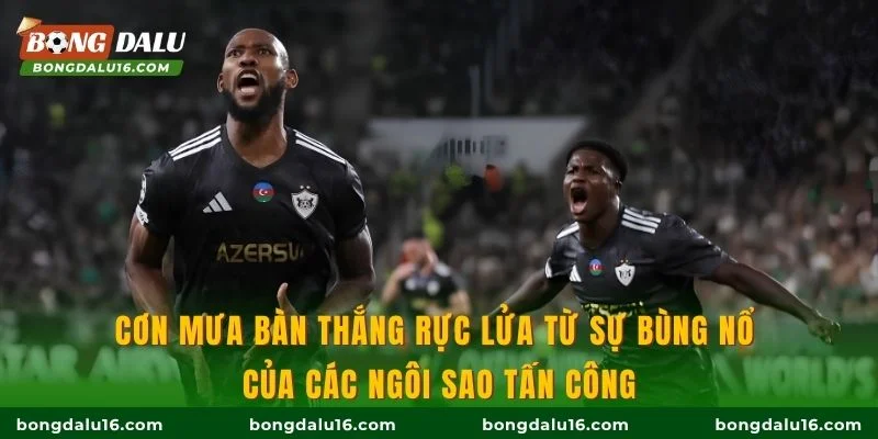 Cơn mưa bàn thắng rực lửa từ sự bùng nổ của các ngôi sao tấn công