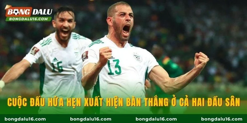 Cuộc đấu hứa hẹn xuất hiện bàn thắng ở cả hai đầu sân