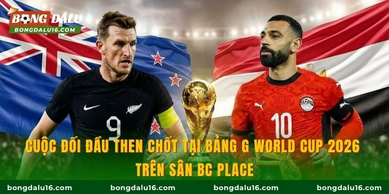 Cuộc đối đầu then chốt tại bảng G World Cup 2026 trên sân BC Place
