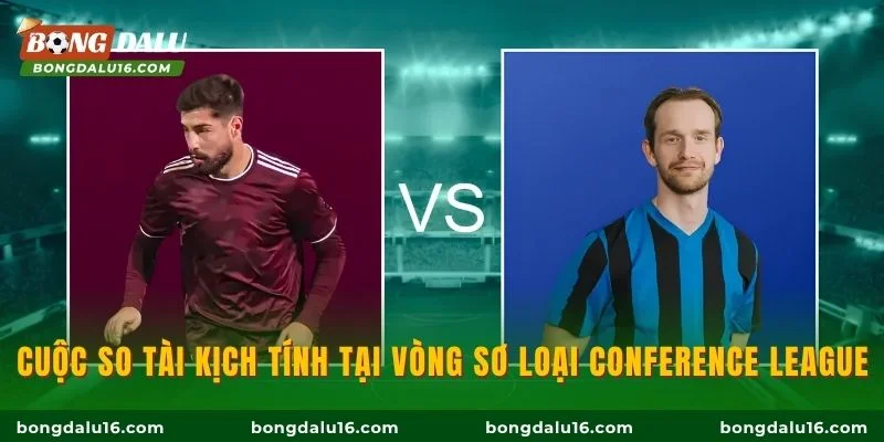 Cuộc so tài kịch tính tại vòng sơ loại Conference League