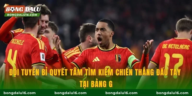 Đội tuyển Bỉ quyết tâm tìm kiếm chiến thắng đầu tay tại bảng G