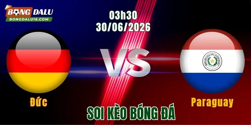 Soi kèo Đức vs Paraguay, 03h30 ngày 30/6: Cỗ xe tăng thẳng tiến