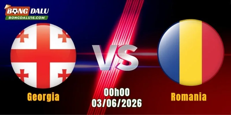 Nhận Định Georgia Vs Romania, 00h00 Ngày 3/6/2026: Thế Trận Giằng Co