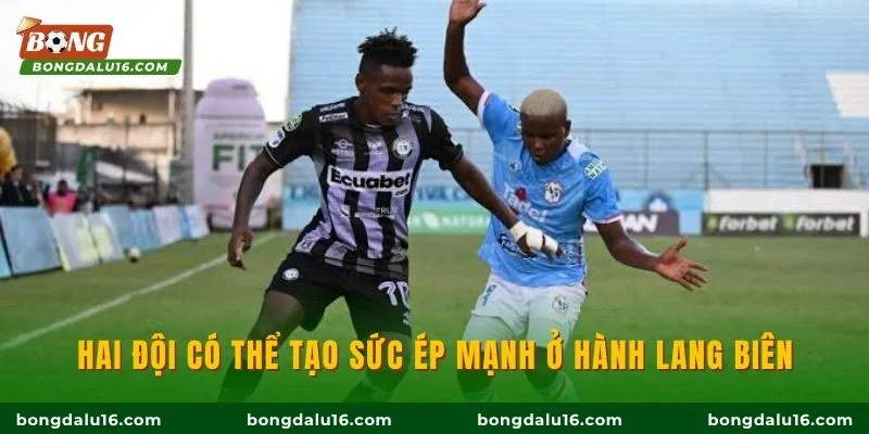 Hai đội có thể tạo sức ép mạnh ở hành lang biên